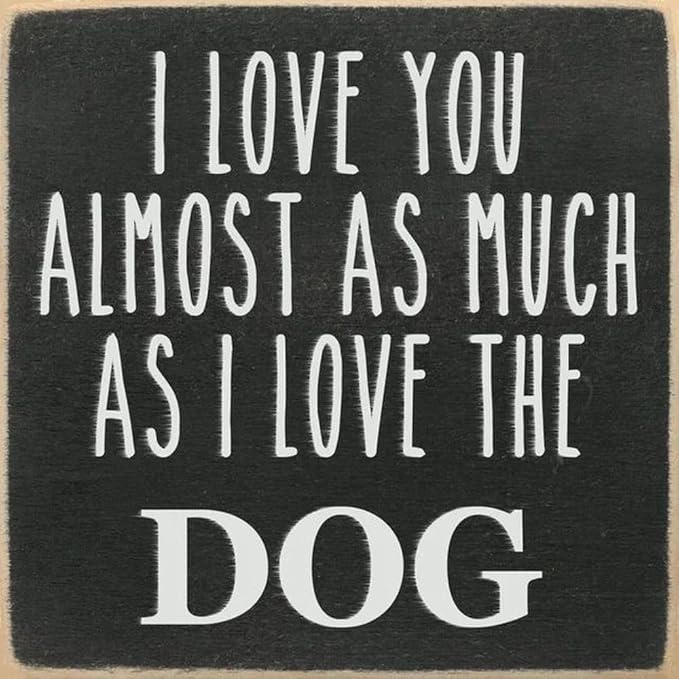 Farmisms 4x4 Inspirational Wooden Rustic Country Signs for Country Farm Living –I Love You Almost as Much as I Love The Dog