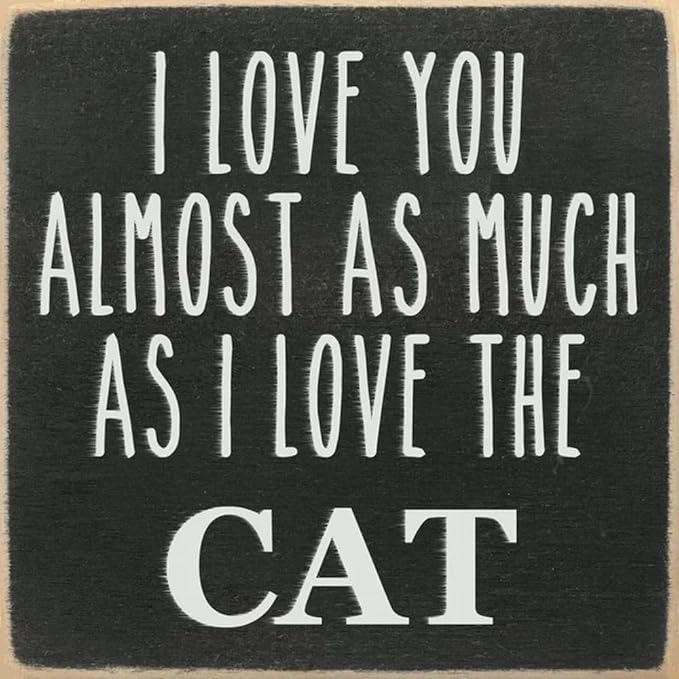Farmisms 4x4 Inspirational Wooden Rustic Country Signs for Country Farm Living –I Love You Almost as Much as I Love The CAT