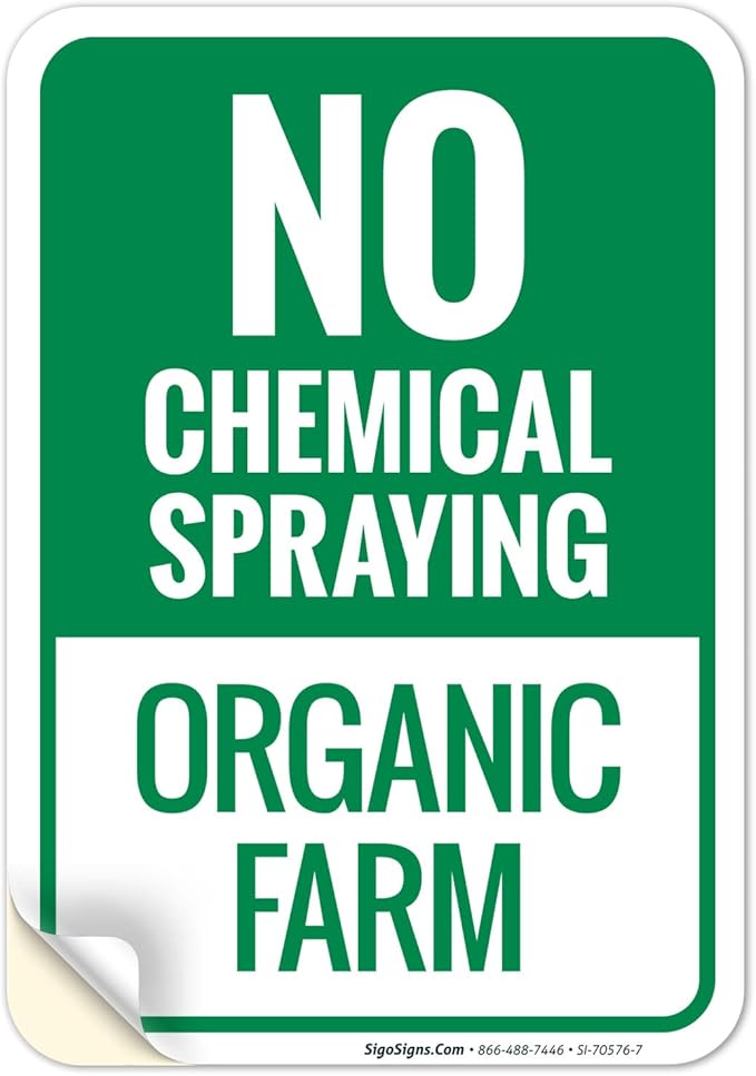 No Chemical Spraying Organic Farm Sign, 10x7 Inches, 4 Mil Vinyl Decal Stickers Weather Resistant, Made in USA
