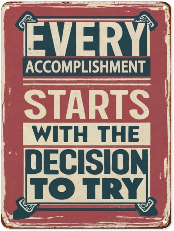 Accomplishment Starts with Decision to Try 1 Pack 12x8 Inch Vintage Aluminum Sign - Rust-Proof Weather Weatherproof Easy to Mount, Retro Funny Decor for Home Bedroom Office Garage Bar Wall