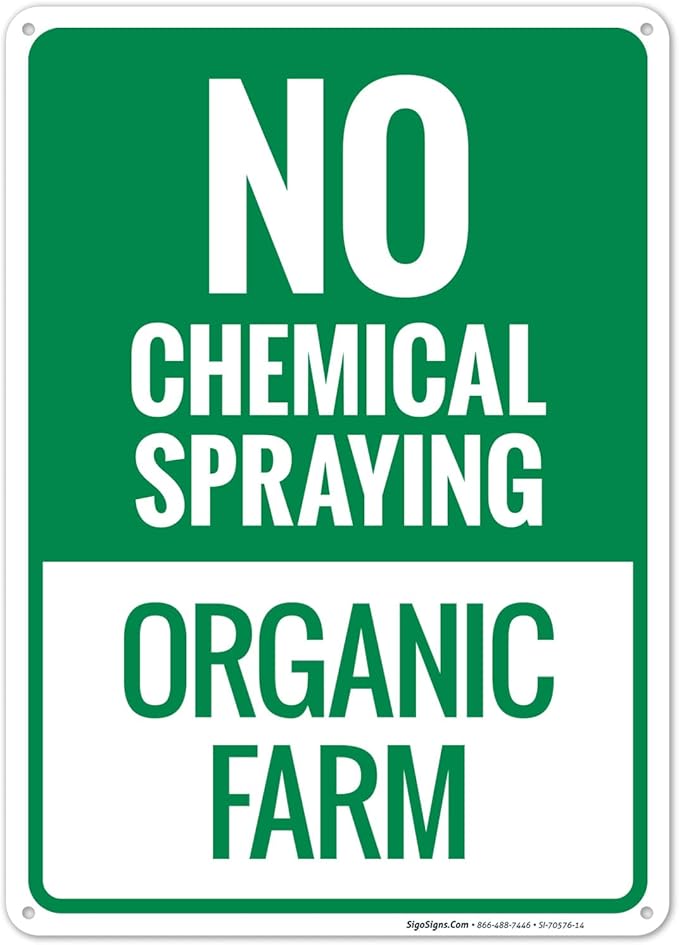 No Chemical Spraying Organic Farm Sign, 10x14 Inches, 55 mil Thick HDPS (high Density polystyrene), Made in USA