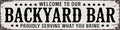 AWISZZZ Backyard Bar Metal Sign 4x16in Rustic Plaque for Outdoor Entertainment Wall Decor Party Host Gift