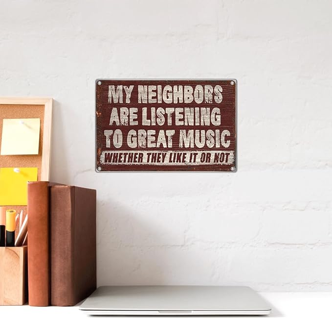 Vintage Wall Decor Funny Music Quote Metal Sign 12 x 8 Inch Retro Bar Garage Man Cave Cafe Patio Indoor Outdoor Decoration My Neighbors Are Listening To Great Whether They Like It Or Not