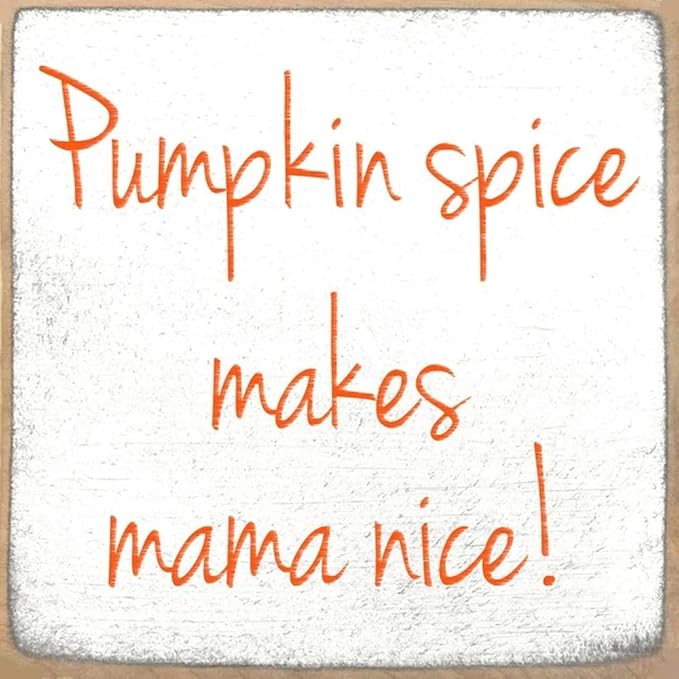 Farmisms 4x4 Inspirational Wooden Rustic Country Signs for Country Farm Living –Pumpkin Spice Makes Mama Nice!