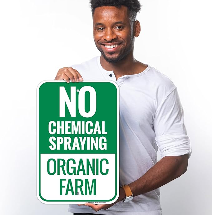No Chemical Spraying Organic Farm Sign, 12x18 Inches, Rust Free .063 Aluminum, Fade Resistant, Made in USA