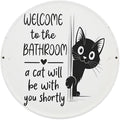 Funny Cat sign Cat Lovers Gifts Welcome To The Bathroom A Cat Will Be with You Round Metal Sign for Bathroom Toilet Decor 8 X 8 Inch