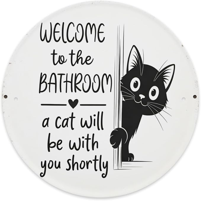Funny Cat sign Cat Lovers Gifts Welcome To The Bathroom A Cat Will Be with You Round Metal Sign for Bathroom Toilet Decor 8 X 8 Inch