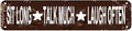 Sit Long Talk Much Laugh Often Metal Sign 16x4 Inch - Farmhouse Decor for Home, Kitchen, Office, Cafe