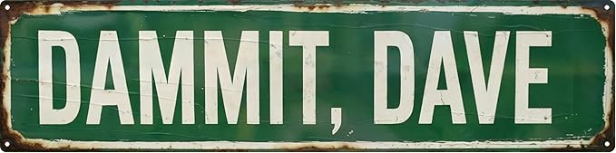 Funny Vintage Metal Tin Sign DAM MIT DAVE Bar Cafe & Outdoor Decor Street Signs 4x16 in