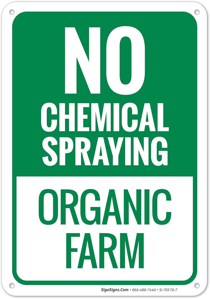 No Chemical Spraying Organic Farm Sign, 10x7 Inches, Rust Free .040 Aluminum, Fade Resistant, Made in USA