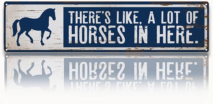 Horse Metal Signs for Outdoor, There's Like A Lot Of Horses in Here Sign, 15.8x4 inches, Decorative Aluminum Wall Plaque, Farm Decor, Funny Horse Lover Home Decor, Horses Owner Gift