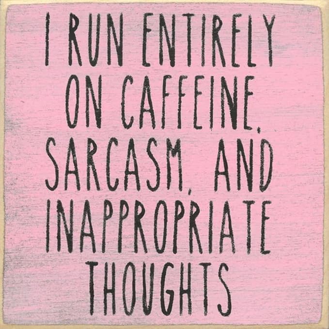 Farmisms 5x5 Inspirational Wooden Rustic Country Signs for Country Farm Living –I Run Entirely on Caffeine, Sarcasm, and Inappropriate Thoughts