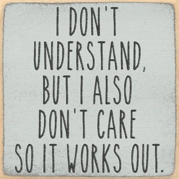 Farmisms 4x4 Inspirational Wooden Rustic Country Signs for Country Farm Living –I Don't Understand But I Also Don't Care. So It Works Out.