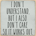 Farmisms 4x4 Inspirational Wooden Rustic Country Signs for Country Farm Living –I Don't Understand But I Also Don't Care. So It Works Out.