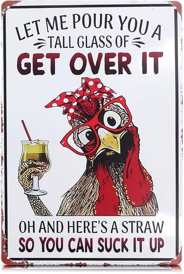 Let Me Pour You a Tall Glass of Get Over It Tin Sign 8x12" – Metal Funny Chicken Coop Signs for Outside – Rustic Tin Farmhouse Wall Art & Vintage Funny Kitchen Signs for Kitchen, Barn, or Backyard