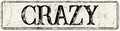 Metal Sign Crazy Vintage Retro Tin Aluminum Sign - Kitchen Home Garden Wall Bar Cafe Decor 4x16 inch