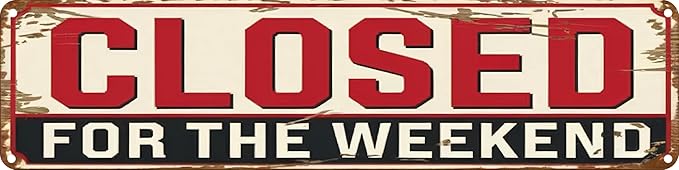 Closed for the Weekend Metal Sign 4x16in Funny Vintage Wall Plaque for Office Yard Room House Kitchen Decor