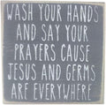 Farmisms 4x4 Inspirational Wooden Rustic Country Signs for Country Farm Living –Wash Your Hands and Say Your Prayers Cause Jesus and Germs are Everywhere