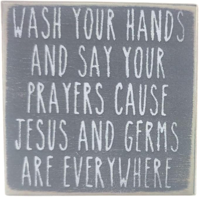 Farmisms 4x4 Inspirational Wooden Rustic Country Signs for Country Farm Living –Wash Your Hands and Say Your Prayers Cause Jesus and Germs are Everywhere