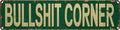 Bullshit Corner Metal Sign 4x16in Funny Man Cave Plaque for Garage Bar Farmhouse Wall Home Decor Vintage Art