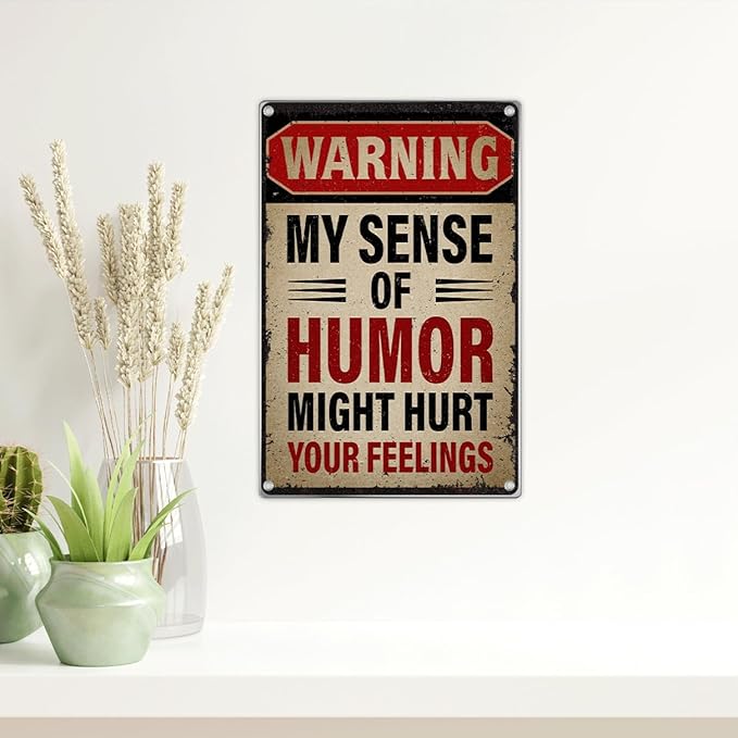 Warning My Sense Of Humor Might Hurt Your Feelings Metal Sign Funny Sarcastic Wall Decor For Garage Man Cave Bar Home Bedroom 8 x 12 Inch Outdoor Vintage Aluminum