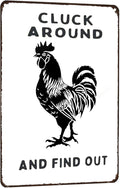 Cluck Around And Find Out Vintage Signs Retro Metal Tin Sign for Home Office Kitchen Bar Cafe Garden Farmhouse Chicken Coop Wall Decor 12x8 Inch