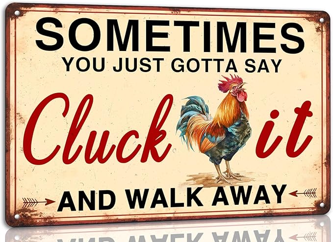 Sometimes You Just Gotta Say Cluck It and Walk Away Metal Tin Sign Funny Retro Chicken Coop Accessories Farmhouse Home Kitchen Wall Art Decor 8x12 Inch