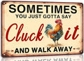 Sometimes You Just Gotta Say Cluck It and Walk Away Metal Tin Sign Funny Retro Chicken Coop Accessories Farmhouse Home Kitchen Wall Art Decor 8x12 Inch