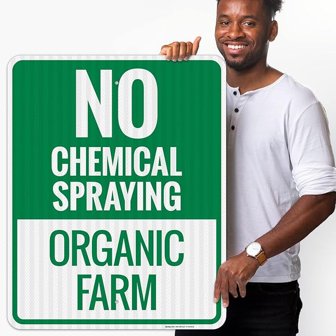 No Chemical Spraying Organic Farm Sign, 24x30 Inches, 3M EGP Reflective .080 Aluminum, Fade Resistant, Made in USA