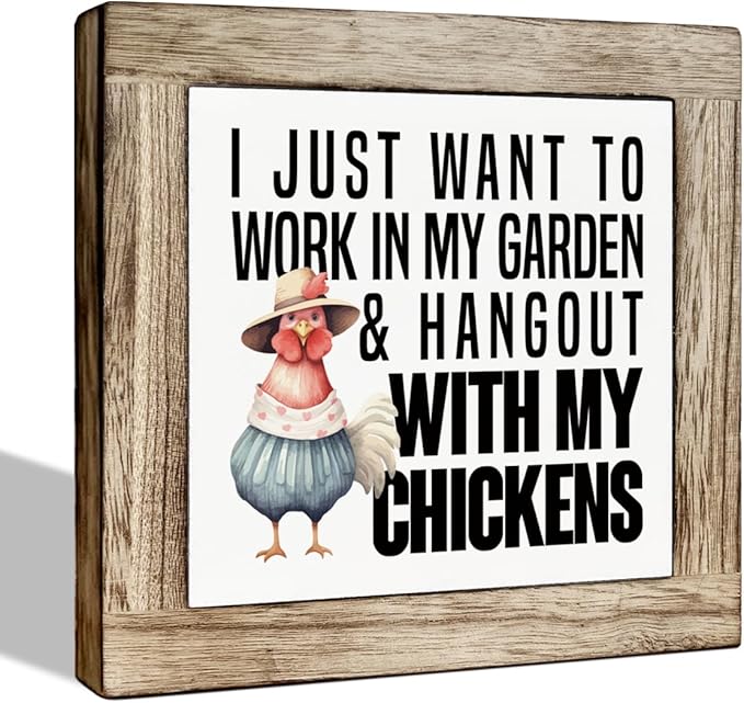 Garden Plant Wood Sign, I Just Want to Work in My Garden & Hang Out With My Chickens, Funny Farmhouse Wooden Box Decor Sign, Rustic Wooden Table Top Decor 5.9x5.9 Inches