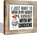 Garden Plant Wood Sign, I Just Want to Work in My Garden & Hang Out With My Chickens, Funny Farmhouse Wooden Box Decor Sign, Rustic Wooden Table Top Decor 5.9x5.9 Inches