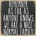 Farmisms 4x4 Inspirational Wooden Rustic Country Signs for Country Farm Living –Remember As Far As Everyone Knows We are A Nice Normal Family.