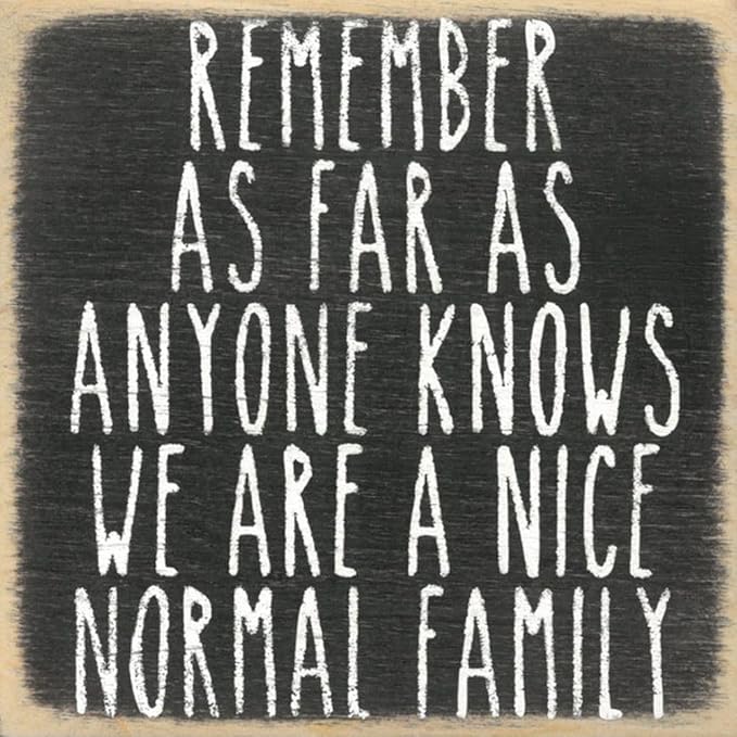 Farmisms 4x4 Inspirational Wooden Rustic Country Signs for Country Farm Living –Remember As Far As Everyone Knows We are A Nice Normal Family.