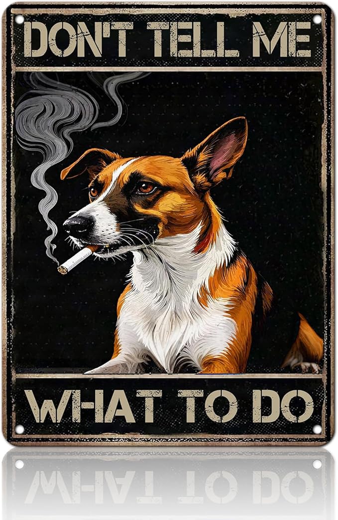 Don't Tell Me What to Do Metal Tin Sign 12x16 Inch Dog Cigar Poster Black Dog Iron Tin Sign Home Kitchen Garden Bar Restaurant Cafe Office Shop Cave Man Are Wall Decor