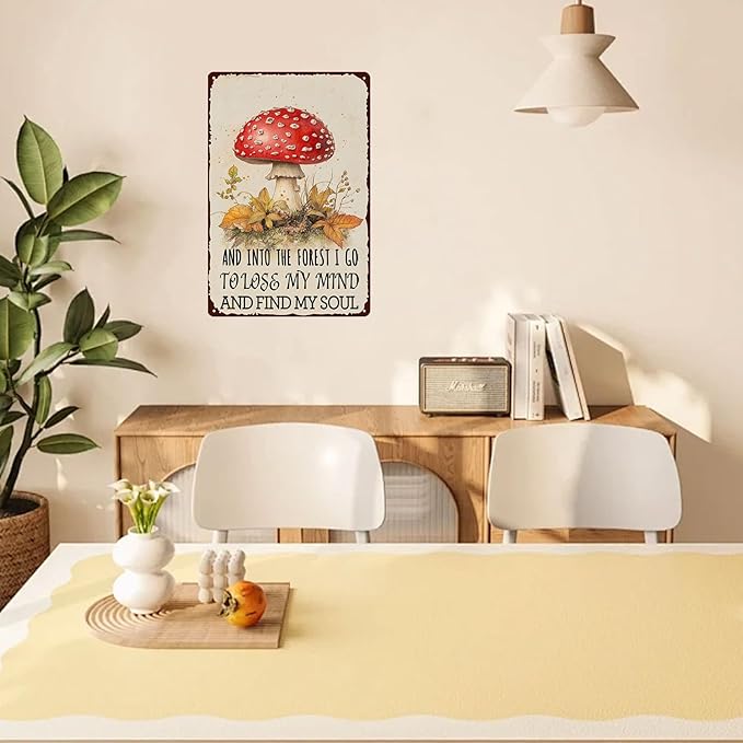Metal Signs And Into The Forest I Go To Loss My Mind And Find My Soul Sign Tin Sign Vintage Aluminum Sign Mushroom Signs Wall Decor for Garden Yard Fence Outside Bathroom Bar Cafe Kitchen 12×8 Inch