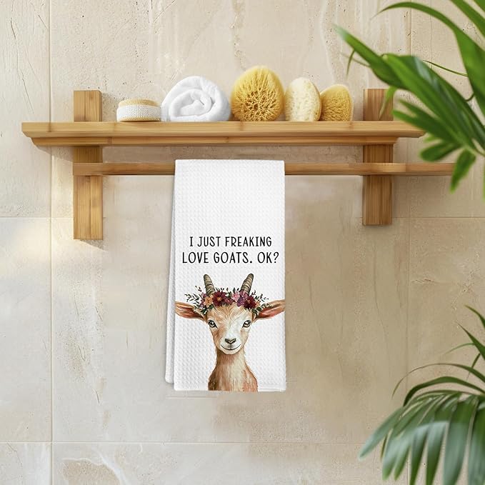Farmhouse Goat Decor Kitchen Towel and Dish Towel, I Just Freaking Love Goats Ok Hand Towels, Funny Goats Decorative Hand Dish Tea Towels for Bathroom Kitchen,Gifts for Goat Lovers 16x24