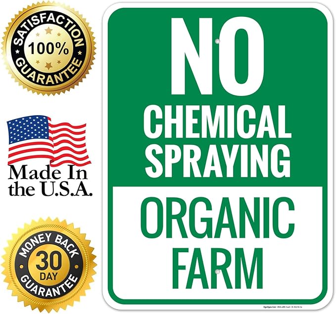 No Chemical Spraying Organic Farm Sign, 18x24 Inches, 55 mil Thick HDPS (high Density polystyrene), Made in USA