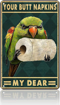 Funny Parrot Bathroom Wall Decor Metal Sign Your Butt Napkins My Dear Metal Tin Sign for Bedroom Toilet or Bathroom Wall Art Poster Sign 8x12inch