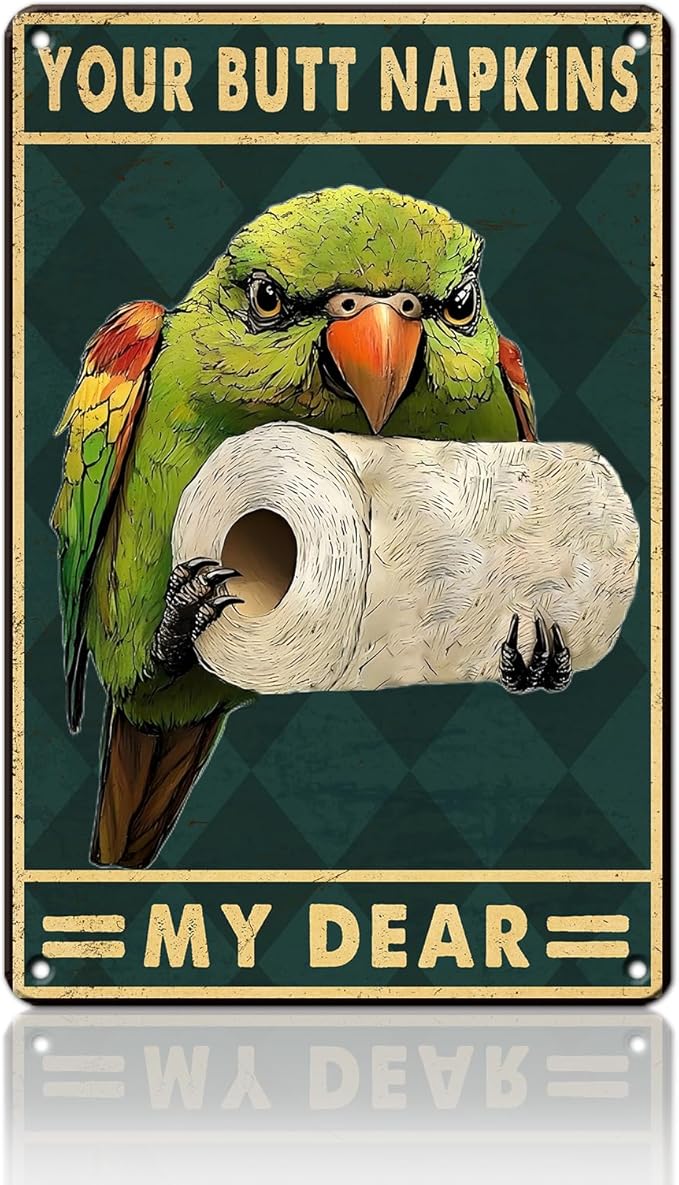 Funny Parrot Bathroom Wall Decor Metal Sign Your Butt Napkins My Dear Metal Tin Sign for Bedroom Toilet or Bathroom Wall Art Poster Sign 8x12inch