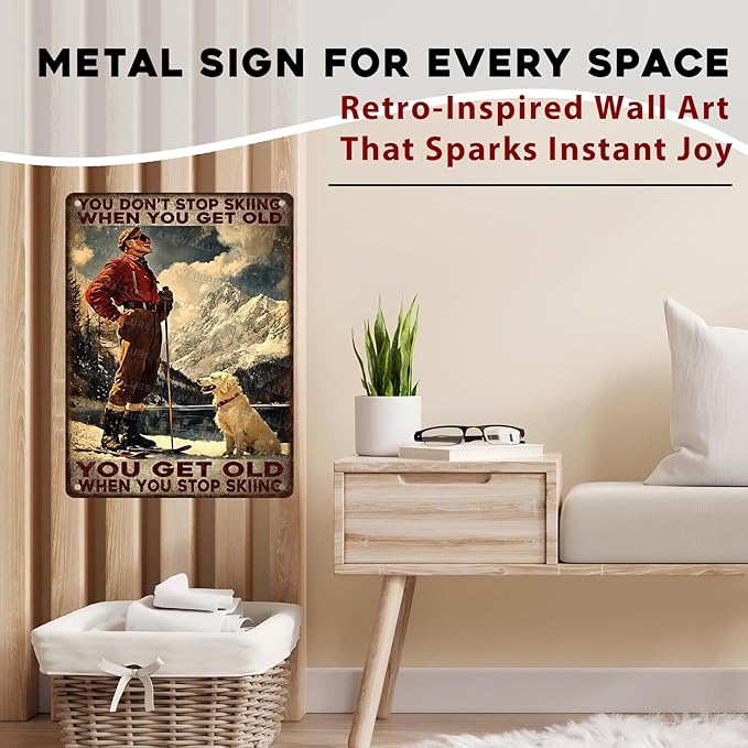 Skiing Quote Metal Tin Sign Vintage Rustic Wall Decor Winter Sports Inspiration Mountain Lodge Decor You Stop Skiing When Get Old Retro Metal Poster 12x16inch