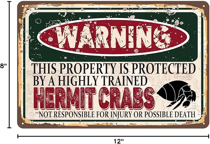 Vintage Hermit Crabs Metal Sign， Warning this property is protected bY a highly trained Hermit Crabs Sign Funny Tin Signs 12x8 Inch