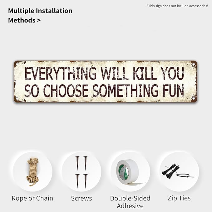Humorous Metal Wall Art - Everything Will Kill You, So Choose Something Fun - Retro Aluminum Sign 16x4 Inch, Vintage Philosophy Tin Plaque for Man Cave Bars and Cafes, Dark Humor Wisdom