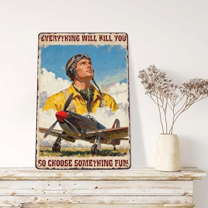 Pilot Humor Tin Sign Everything Will Kill You So Choose Something Fun Retro Rustic Metal Wall Art Funny Aviation Decor For Home,Bar Or Office 8x12 Inch