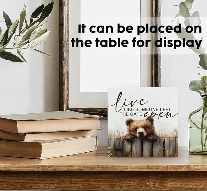 Rustic Bear Sign - Live Like Someone Left The Gate Open Wooden Box Signs, Bear Decorations For Home, Farmhouse Wood Decoration Home Decor For Desk Table Shelf 5x5 Inch