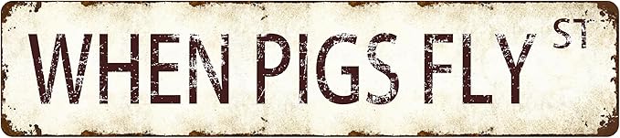 Vintage Metal Sign - When Pigs Fly - 16x4 Inch Humorous Farmhouse Wall Decor, Rustic Southern Style Tin Plaque for Bar, Garage, Whimsical Gift Idea for Impossible Achievers and Pig Lovers