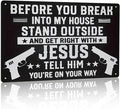 No Trespassing Metal Signs- Before You Break Into My House Stand Outside Get Right with Jesus Tell Him You're On Your Way, Funny Metal Signs 8x12 Inch