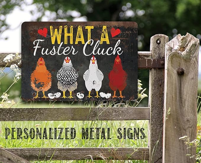 What a Fuster Cluck - Funny Chicken Coop Signs - Vintage Farmhouse Decor and Hen House and Fence Display, Great Gift for Chicken Farm Owners, 8x12 Use Indoors or Outdoors Durable Rustic Metal Sign