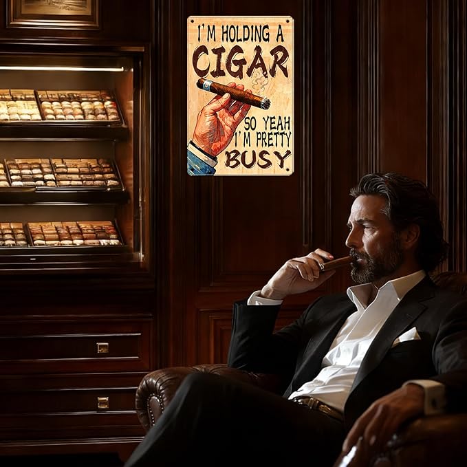 Cigar Metal Sign Wall Art Decor I'M Holding A Cigar So Yeah I'M Pretty Busy Tin Poster Home Office Lounge Bar Pub Garage Decor 12x16 Inch