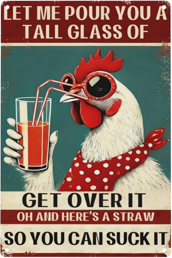Chicken Coop Funny Sign Let Me Pour You a Tall Glass of OH... Sassy Chicken Sign Humor for Hen House Poultry Farm Gift Sarcastic Farm Aluminum Sign 8x12 Inches Style-02