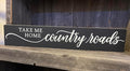 Rustic Wood Plaque Take Me Home Country Roads - Family Signs - Housewarming Gift - Farmhouse Sign Wooden Signs With Sayings 6" x 16"